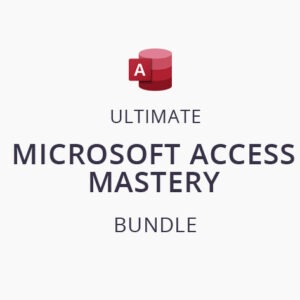 The Ultimate Microsoft Access Mastery Bundle: All Recent Editions